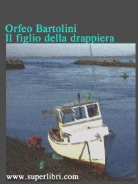 Bartolini Orfeo — Il figlio della drappiera