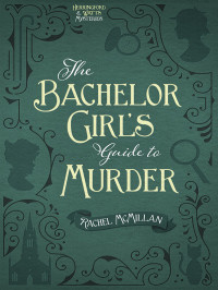 McMillan Rachel — The Bachelor Girl's Guide to Murder