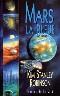 Robinson, kim stanley — La Trilogie martienne T3 : Mars la bleue 