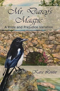 Kara Louise — Mr. Darcy's Magpie