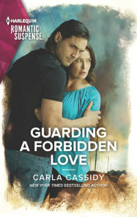 Carla Cassidy — Guarding a Forbidden Love