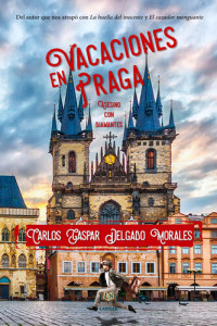 Carlos Gaspar Delgado Morales — Vacaciones en Praga