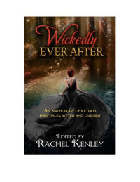 Rachel Kenley — Wickedly Ever After: An Anthology of Retold Tales