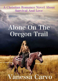 Carvo Vanessa — Alone on the Oregon Trail