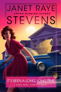 Janet Raye Stevens — It's Been A Long, Long Time: A Beryl Blue, Time Cop Novel