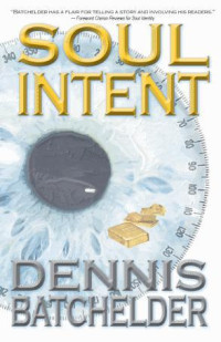 Batchelder Dennis — Soul Intent