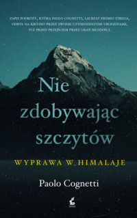 Paolo Cognetti — Nie zdobywając szczytów: Wyprawa w Himalaje