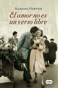 Fortes Susana — El amor no es un verso libre (Spanish Edition)