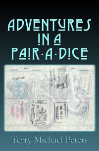 Peters, Terry Michael — Adventures In A Pair-A-Dice