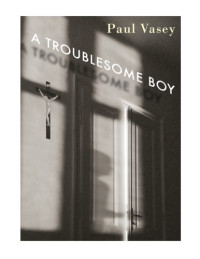 Vasey Paul — A Troublesome Boy