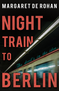 Margaret de Rohan — Night Train to Berlin