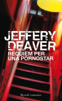 Jeffery Deaver — Requiem per una pornostar