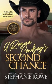 Stephanie Rowe — A Rogue Cowboy's Second Chance