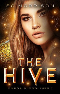 SC Morrison — The Hive (Omega Bloodlines Book 1)