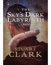 Clark Stuart — The Sky's Dark Labyrinth