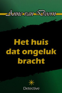 Anne van Doorn — Het huis dat ongeluk bracht