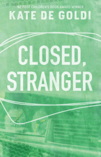 Kate de Goldi — Closed, Stranger