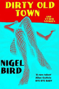 Bird Nigel — Dirty Old Town # SSC