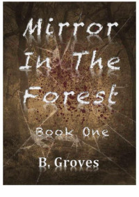Groves B — Mirror in the Forest: Book One