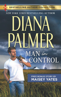 Diana Palmer, Maisey Yates — Man in Control & Take Me, Cowboy: A 2-in-1 Collection