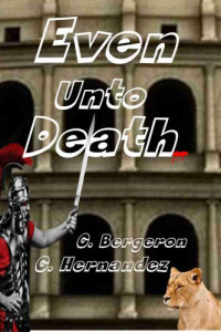 Bergeron Gerald — Even Unto Death