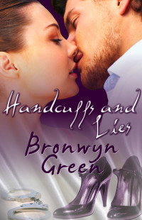 Green Bronwyn — Handcuffs and Lies