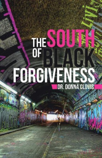 Dr. Donna Clovis — The South of Black Forgiveness