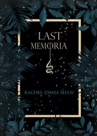 Rachel Emma Shaw — Last Memoria