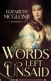 McGlone Elizabeth — Words Left Unsaid