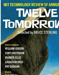 Pat Cadigan; Cory Doctorow; Warren Ellis; Bruce Sterling; Gene Wolfe — Twelve Tomorrows 2014