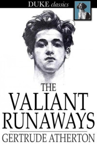 Gertrude Atherton — The Valiant Runaways