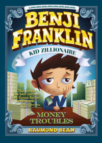 Bean Raymond — Benji Franklin Kid Zillionaire Money Troubles