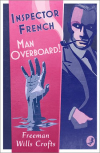 Freeman Wills Crofts — Man Overboard!