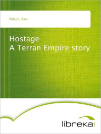 Wilson Ann — Hostage a Terran Empire Story