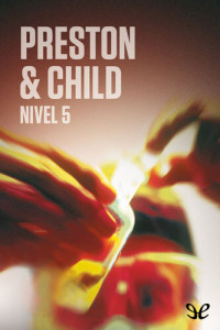 Douglas Preston & Lincoln Child — Nivel 5