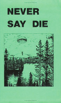 Government Canadian — Never Say Die: A Survival Manual