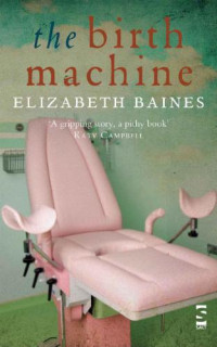 Baines Elizabeth — The Birth Machine