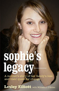 Elliot Lesley — Sophie's Legacy- A mother's story of her family's loss and their quest for change