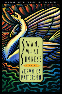 Patterson Veronica — Swan, What Shores- Poems