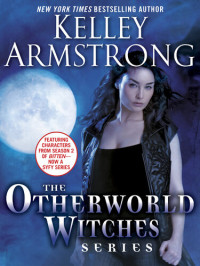 Kelley Armstrong — The Otherworld Witches Series 3-Book Bundle: Dime Store Magic, Industrial Magic, Haunted