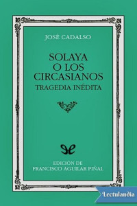 José de Cadalso — Solaya o los circasianos