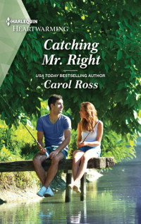 Carol Ross — Catching Mr. Right--A Clean Romance