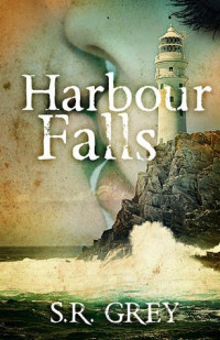 Grey, S R — A Harbour Falls Mystery 1