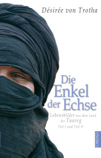 Désirée von Trotha — Die Enkel der Echse, Teil I und Teil II