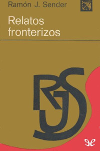 Ramón J. Sender — Relatos fronterizos