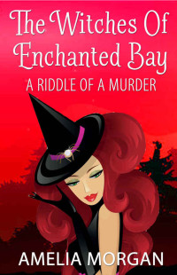 Amelia Morgan — A Riddle Of A Murder (Enchanted Bay Witch Cozy Mystery #4)