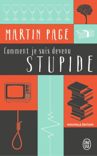 Martin Page — Comment Je Suis Devenu Stupide