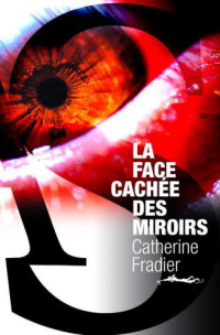 Catherine Fradier — La Face cachée des miroirs