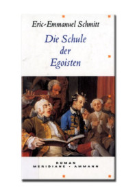 Schmitt Eric — Die Schule der Egoisten