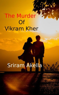 Akella Sriram — The Murder of Vikram Kher